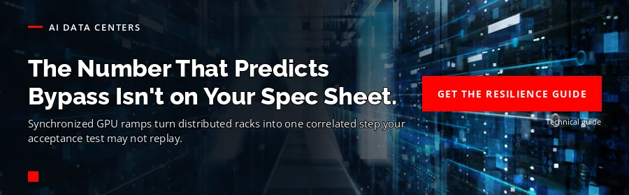 AI Data Centers — Power Resilience Guide: the number that predicts bypass isn't on the spec sheet