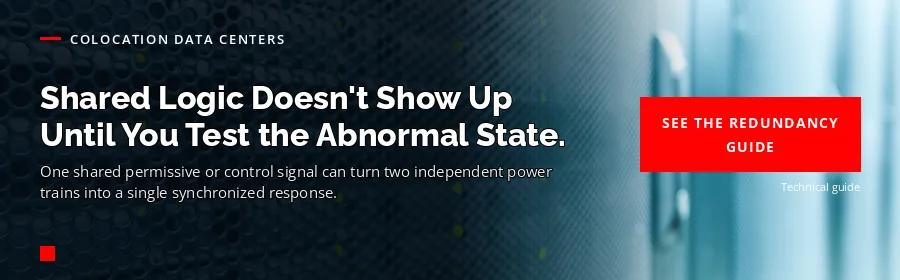 Colocation Data Centers — Redundancy Architecture Guide: shared logic doesn't show up until you test the abnormal state