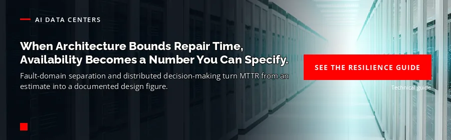 AI Data Centers — Power Resilience Guide: architecture-bounded repair time makes availability a number you can specify